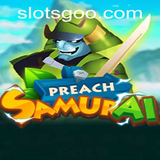 Exploring PreachSamurai: An Immersive Gaming Experience with SlotsGo
