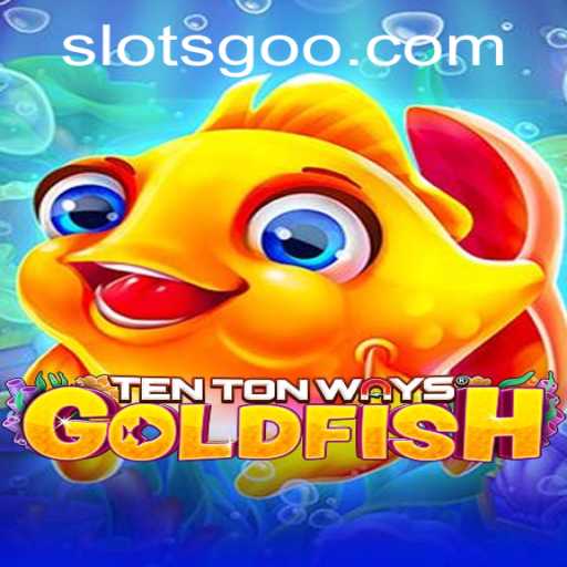 Exploring TenTonWaysGoldfish: The New Era of Slotsgo Gaming
